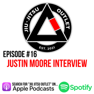 Jiu-Jitsu Outlet #16: Justin Moore - "Everybody Comments About How Strong My Kids Are"