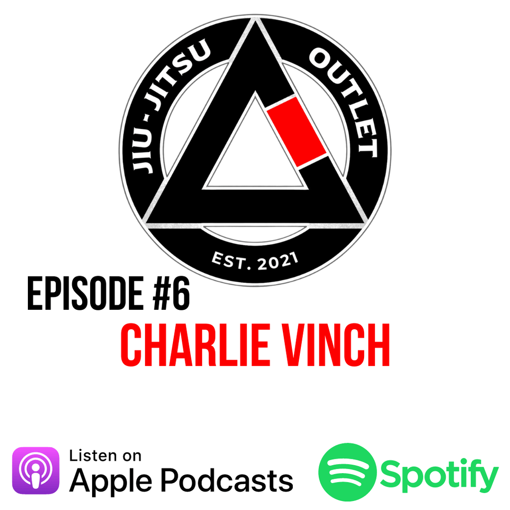 Jiu-Jitsu Outlet Podcast #6: Charlie Vinch "How Can You Be Fulfilled The Whole Time?"