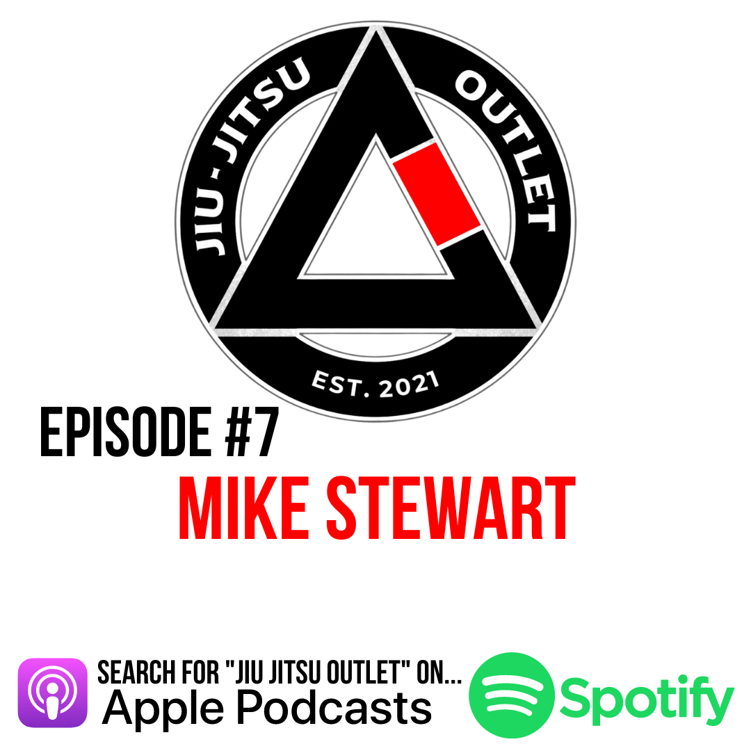 Jiu-Jitsu Outlet #7: Mike Stewart - "The Pain Of Regret Weighs A TON... The Pain of Discipline Weighs A Couple Ounces."