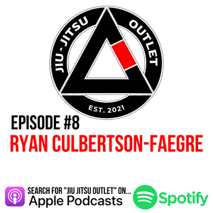 Jiu-Jitsu Outlet #8: Ryan Culbertson-Faegre - "If I Train Martial Arts & I Make Art, Then Everything Is Fine In My Life"