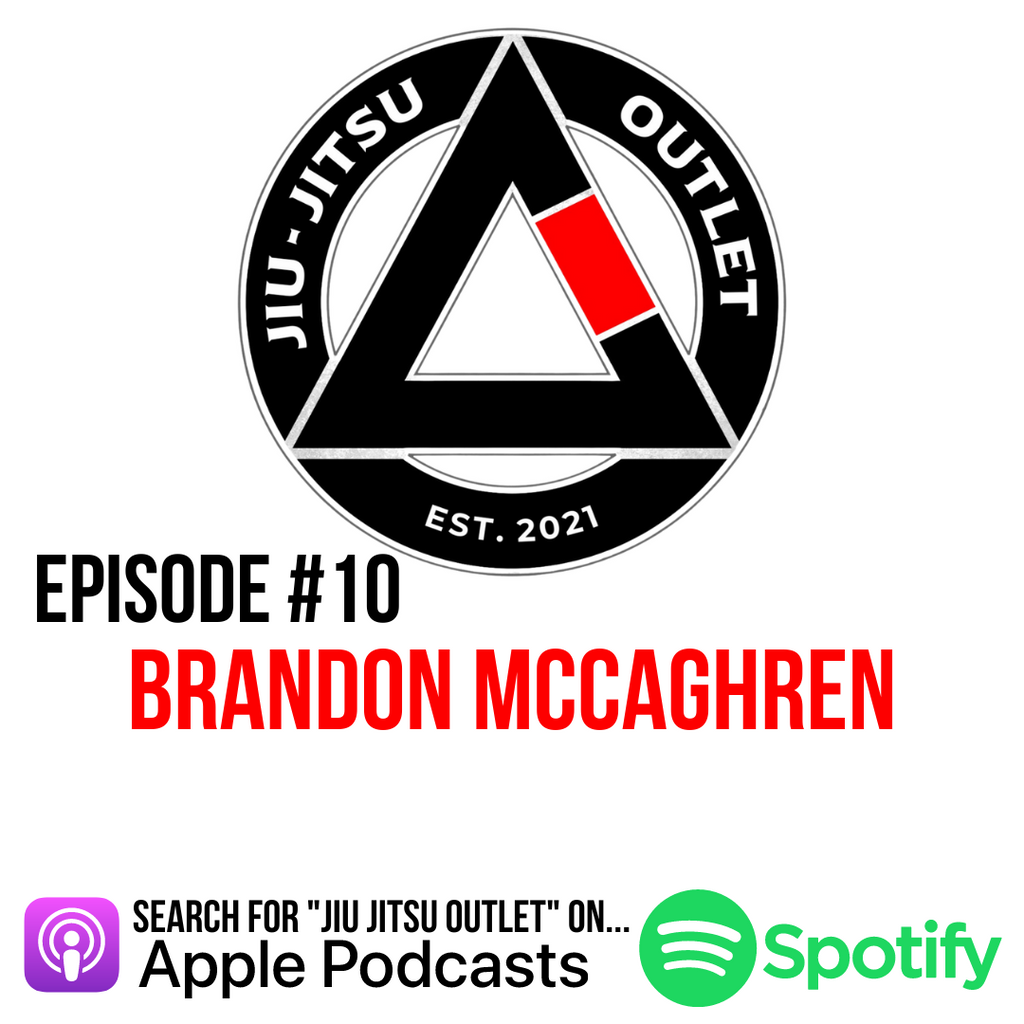 Jiu-Jitsu Outlet #10: Brandon Mccaghren - "Enjoy What You're Doing"