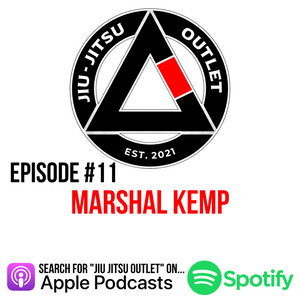 Jiu-Jitsu Outlet #11: Marshal Kemp - "When You Know What You Can Do To A Person, You Don't Have To Prove It"