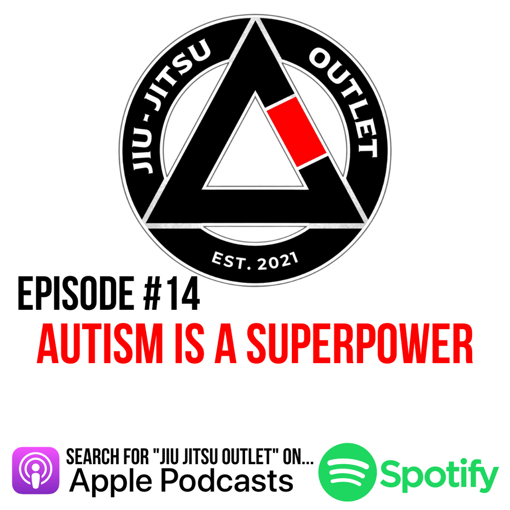 Jiu-Jitsu Outlet #14: Autism Is A Superpower