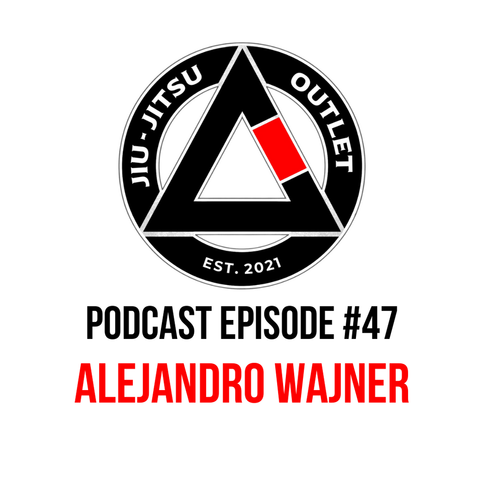 Jiu-Jitsu Outlet #47: Alejandro Wajner - "You Need To Find Someone That Wrestles... and Attach Yourself To That MoFo"