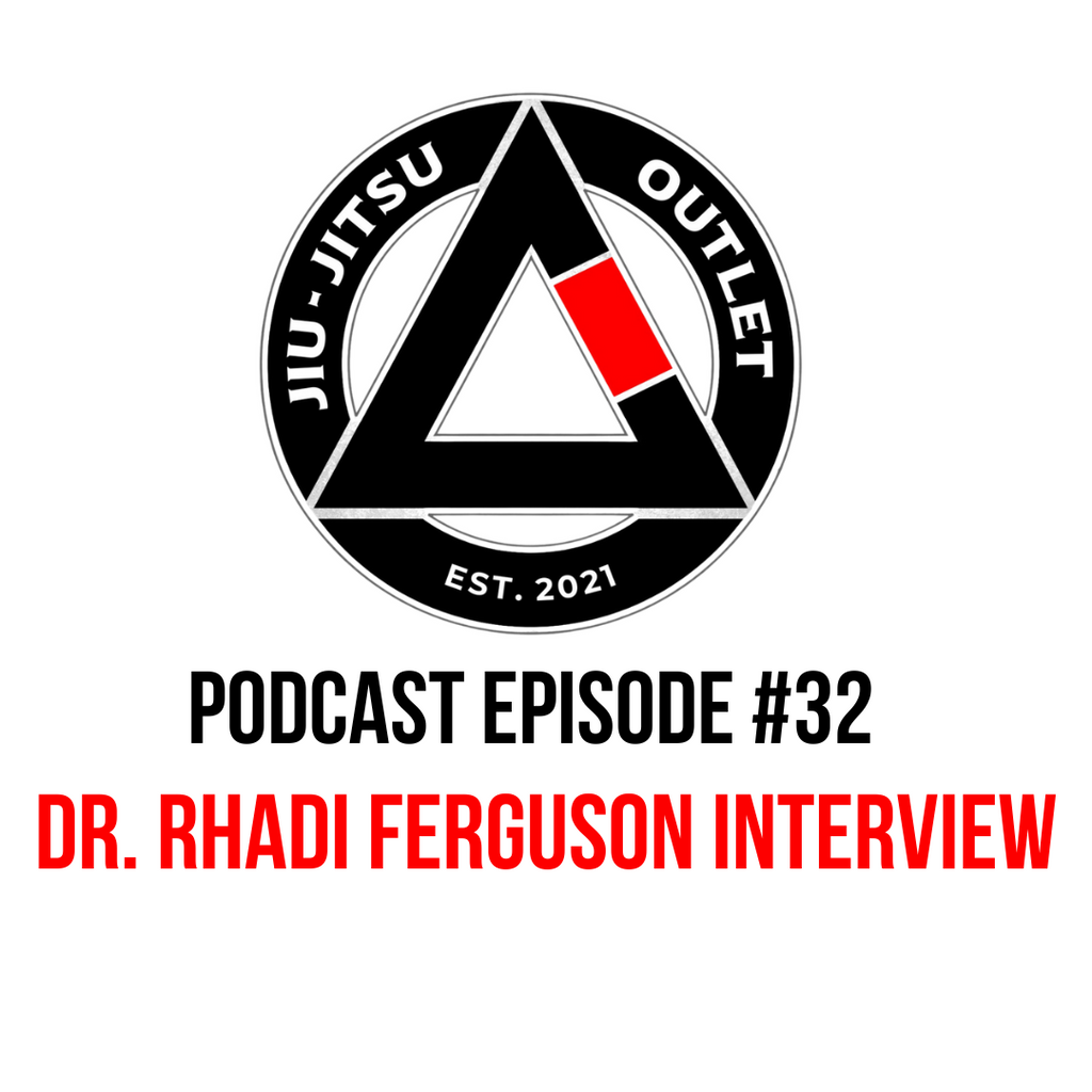 Jiu-Jitsu Outlet #32: Dr. Rhadi Ferguson - "Parents Have To Allow The Process To Take Place."