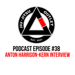 Jiu-Jitsu Outlet #38: Anton Harrison-Kern - "Jiu-Jitsu Gave Me REAL Confidence"