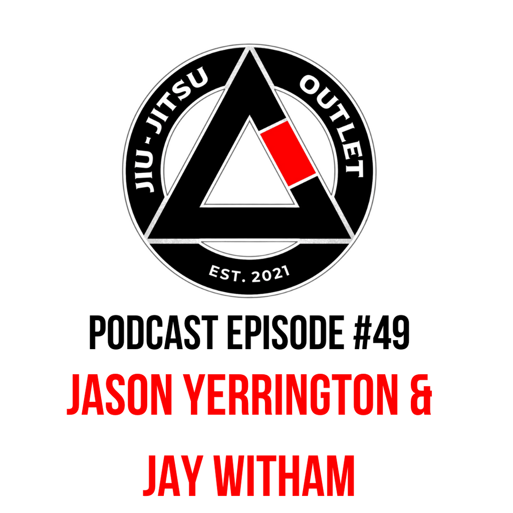 Jiu-Jitsu Outlet #49: Professor Jason Yerrington & Jay Witham - How BJJ Helps With Communication